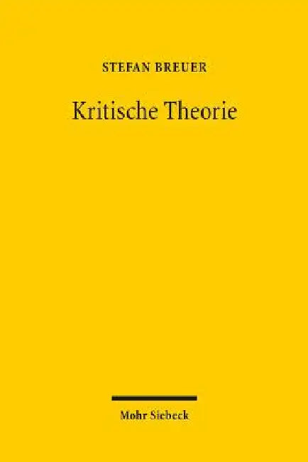 Kritische Theorie: Schlusselbegriffe, Kontroversen, Grenzen by Stefan Breuer