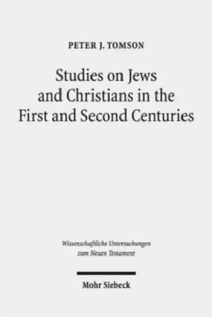 Studies on Jews and Christians in the First and Second Centuries by Peter J. Tomson