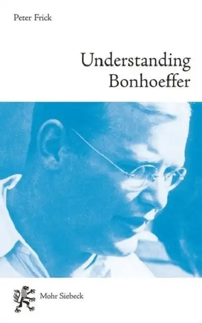 Understanding Bonhoeffer by Peter Frick