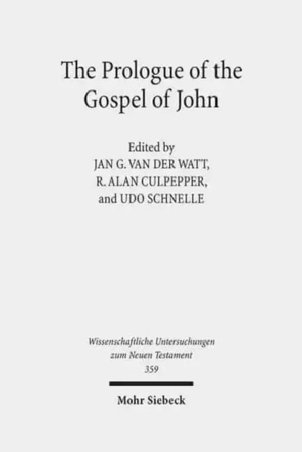 The Prologue of the Gospel of John: Its Literary, Theological, and Philosophical Contexts. Papers Read at the Colloquium Ionanneum 2013 by R. Alan Culpepper, Udo Schnelle, Jan G. Van Der Watt