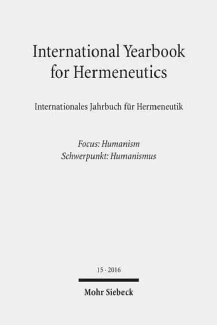 International Yearbook for Hermeneutics / Internationales Jahrbuch Fur Hermeneutik: Volume 15: Focus: Humanism / Band 15: Schwerpunkt: Humanismus by Gunter Figal