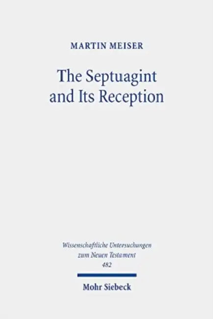 The Septuagint and Its Reception: Collected Essays by Martin Meiser