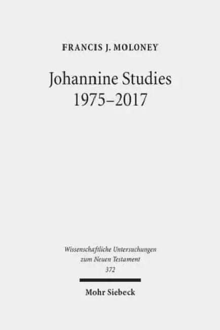 Johannine Studies 1975-2017 by Francis J. Moloney
