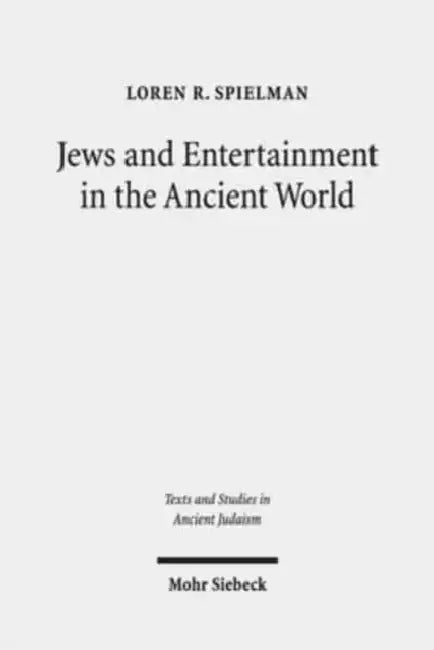 Jews and Entertainment in the Ancient World by Loren R. Spielman