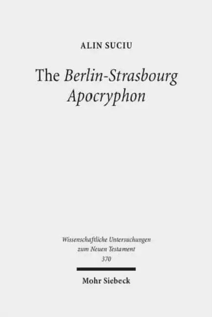 The Berlin-Strasbourg Apocryphon: A Coptic Apostolic Memoir by Alin Suciu
