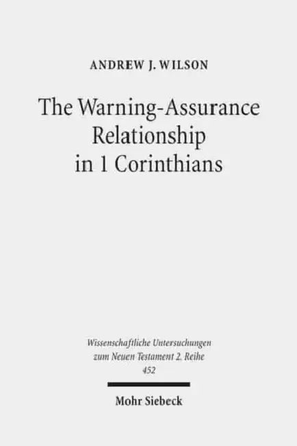 The Warning-Assurance Relationship in 1 Corinthians by Andrew J. Wilson