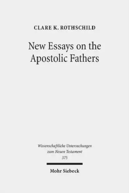New Essays on the Apostolic Fathers by Clare K. Rothschild