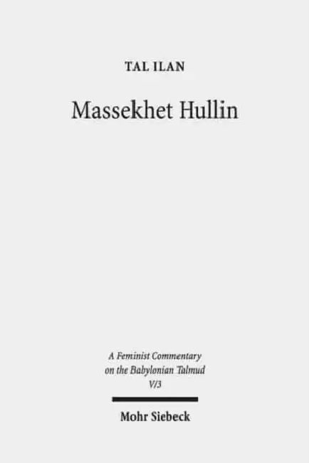 Massekhet Hullin: Text, Translation, and Commentary by Tal Ilan
