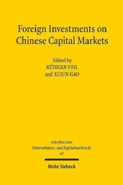 Foreign Investments on Chinese Capital Markets: Enforcement Concepts from a Chinese and German Comparative Perspective by Xujun Gao, Rudiger Veil