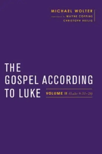The Gospel According to Luke: Volume II (Luke 9:51 - 24) by Michael Wolter
