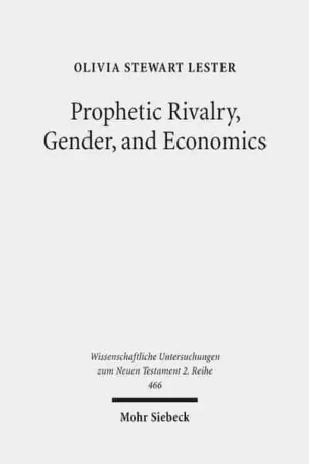 Prophetic Rivalry, Gender, and Economics: A Study in Revelation and Sibylline Oracles 4-5 by Olivia Stewart Lester