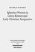 Ephesian Women in Greco-Roman and Early Christian Perspective by Elif Hilal Karaman