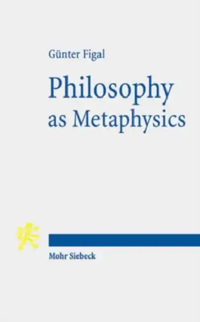 Philosophy as Metaphysics: The Torino Lectures by Gunter Figal