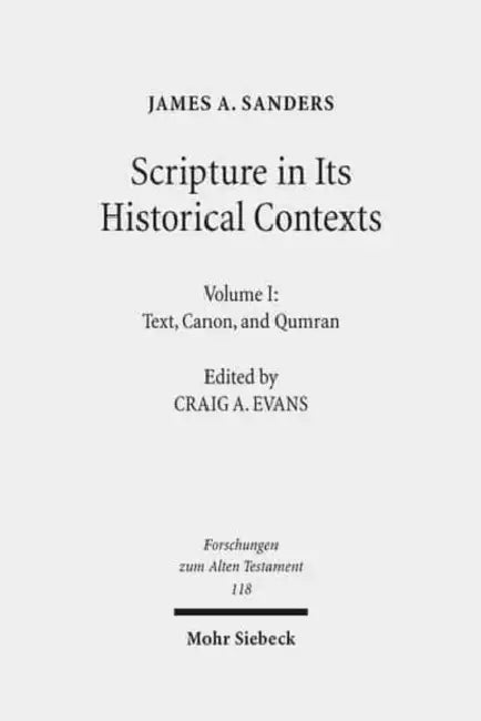 Scripture in Its Historical Contexts: Volume I: Text, Canon, and Qumran by James a. Sanders, Craig a. Evans