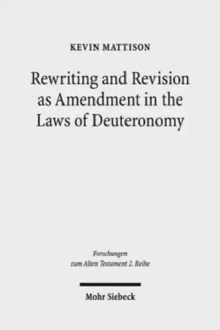 Rewriting and Revision as Amendment in the Laws of Deuteronomy by Kevin Mattison