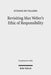 Revisiting Max Weber's Ethic of Responsibility by Etienne de Villiers