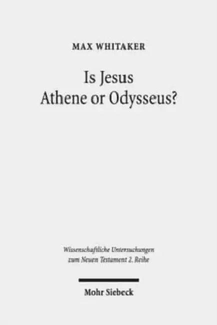 Is Jesus Athene or Odysseus?: Investigating the Unrecognisability and Metamorphosis of Jesus in His Post-Resurrection Appearances by Max Whitaker