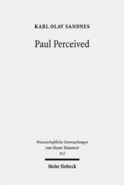 Paul Perceived: An Interactionist Perspective on Paul and the Law by Karl Olav Sandnes