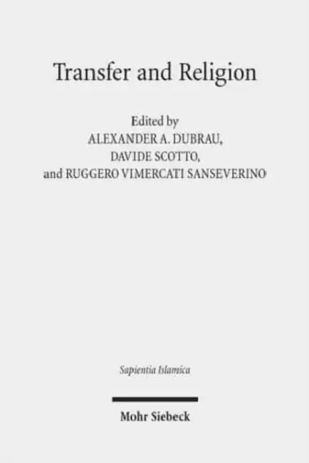Transfer and Religion: Interactions Between Judaism, Christianity and Islam from the Middle Ages to the Twentieth Century by Alexander A. Dubrau, Davide Scotto, Ruggero Vimercati Sanseverino