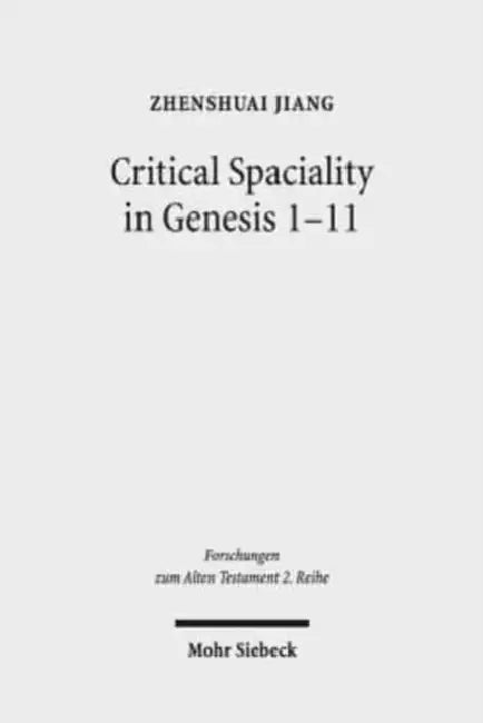 Critical Spatiality in Genesis 1-11 by Zhenshuai Jiang