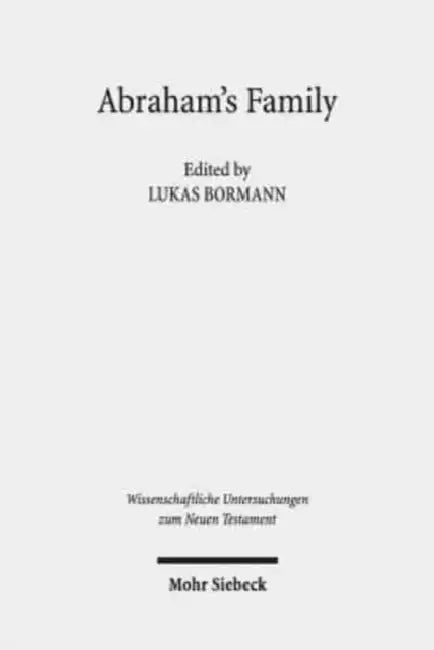 Abraham's Family: A Network of Meaning in Judaism, Christianity, and Islam by Lukas Bormann