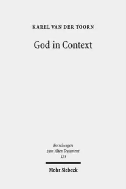 God in Context: Selected Essays on Society and Religion in the Early Middle East by Karel Van Der Toorn