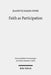 Faith as Participation: An Exegetical Study of Some Key Pauline Texts by Jeanette Hagen Pifer
