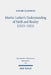 Martin Luther's Understanding of Faith and Reality (1513-1521): The Influence of Augustinian Platonism and Illumination in Luther's Thought by Ilmari Karimies