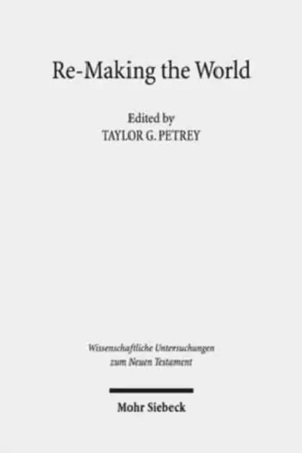 Re-Making the World: Christianity and Categories: Essays in Honor of Karen L. King by Carly Daniel-Hughes, Benjamin Dunning, Annemarie Luijendijk