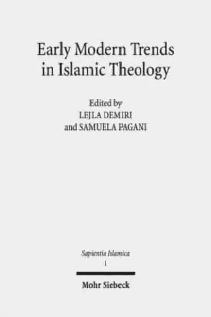Early Modern Trends in Islamic Theology: 'Abd Al-Ghani Al-Nabulusi and His Network of Scholarship (Studies and Texts) by Lejla Demiri, Samuela Pagani
