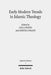Early Modern Trends in Islamic Theology: 'Abd Al-Ghani Al-Nabulusi and His Network of Scholarship (Studies and Texts) by Lejla Demiri, Samuela Pagani