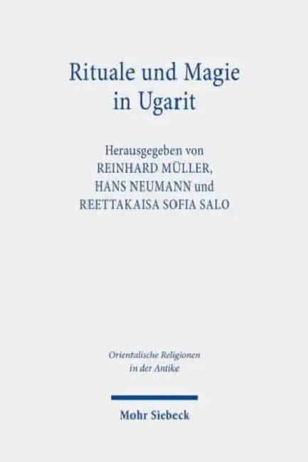 Rituale Und Magie in Ugarit: Praxis, Kontexte Und Bedeutung by Clemens Steinberger, Reinhard Muller, Hans Neumann
