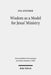 Wisdom as a Model for Jesus' Ministry: A Study on the 'Lament Over Jerusalem' in Matt 23: 37-39 Par. Luke 13:34-35 by Eva Gunther
