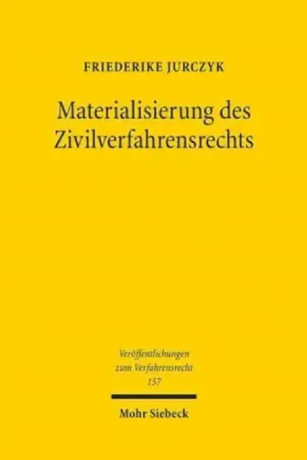 Materialisierung Des Zivilverfahrensrechts: Der Einfluss Schuldvertraglicher Sonderwertungen Zugunsten Des Schwacheren Auf Das Erkenntnisverfahren Nac by Friederike Jurczyk