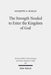 The Strength Needed to Enter the Kingdom of God: An Exegetical and Theological Study of Luke 16:16 in Context by Giuseppe G. Scollo