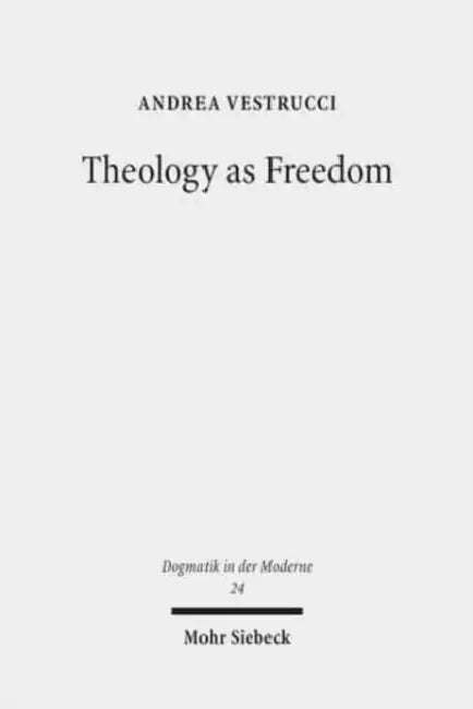 Theology as Freedom: On Martin Luther's 'de Servo Arbitrio' by Andrea Vestrucci
