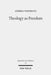 Theology as Freedom: On Martin Luther's 'de Servo Arbitrio' by Andrea Vestrucci