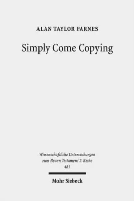 Simply Come Copying: Direct Copies as Test Cases in the Quest for Scribal Habits by Alan Taylor Farnes