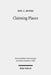 Claiming Places: Reading Acts Through the Lens of Ancient Colonization by Eric C. Moore