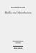 Media and Monotheism: Presence, Representation, and Abstraction in Ancient Judah by Joachim Schaper