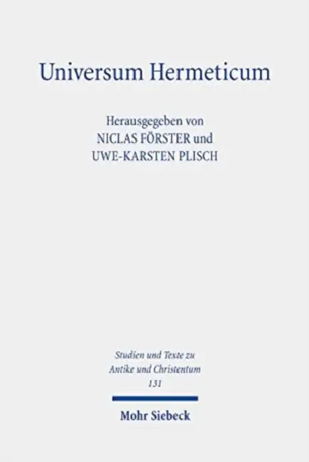 Universum Hermeticum: Kosmogonie Und Kosmologie in Hermetischen Schriften by Niclas Forster, Uwe-Karsten Plisch