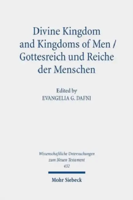 Divine Kingdom and Kingdoms of Men / Gottesreich Und Reiche Der Menschen: Studies on the Theology of the Septuagint Volume II / Studien Zur Theologie by Evangelia G. Dafni