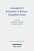 Jerusalem II: Jerusalem in Roman-Byzantine Times by Astrid Kaufmann, Katharina Heyden, Maria Lissek