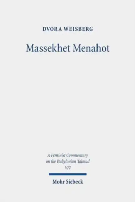 Massekhet Menahot: Volume V/2. Text, Translation, and Commentary by Dvora Weisberg