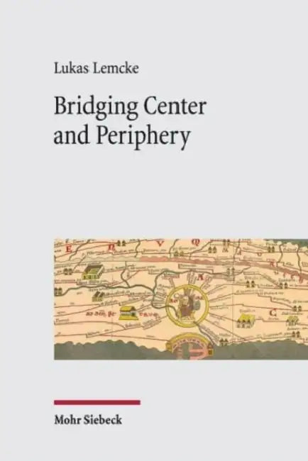 Bridging Center and Periphery: Administrative Communication from Constantine to Justinian by Lukas Lemcke