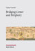 Bridging Center and Periphery: Administrative Communication from Constantine to Justinian by Lukas Lemcke