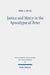 Justice and Mercy in the Apocalypse of Peter: A New Translation and Analysis of the Purpose of the Text by Eric J. Beck