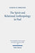 The Spirit and Relational Anthropology in Paul by Samuel D. Ferguson