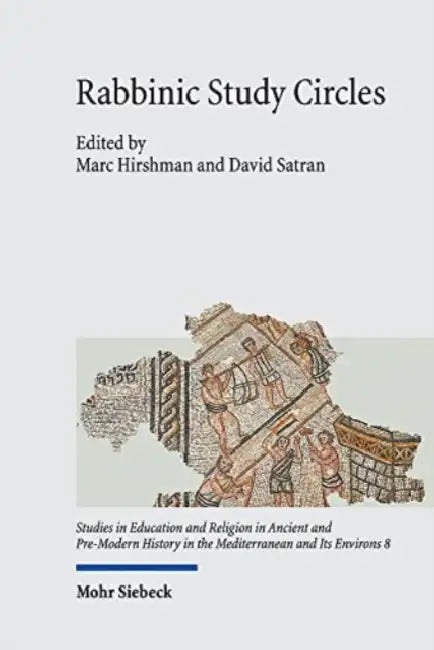 Rabbinic Study Circles: Aspects of Jewish Learning in Its Late Antique Context by Anita Reisler, Marc Hirshman, David Satran