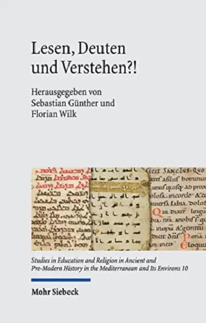 Lesen, Deuten Und Verstehen?!: Debatten Uber Heilige Texte in Orient Und Okzident by Sebastian Gunther, Florian Wilk